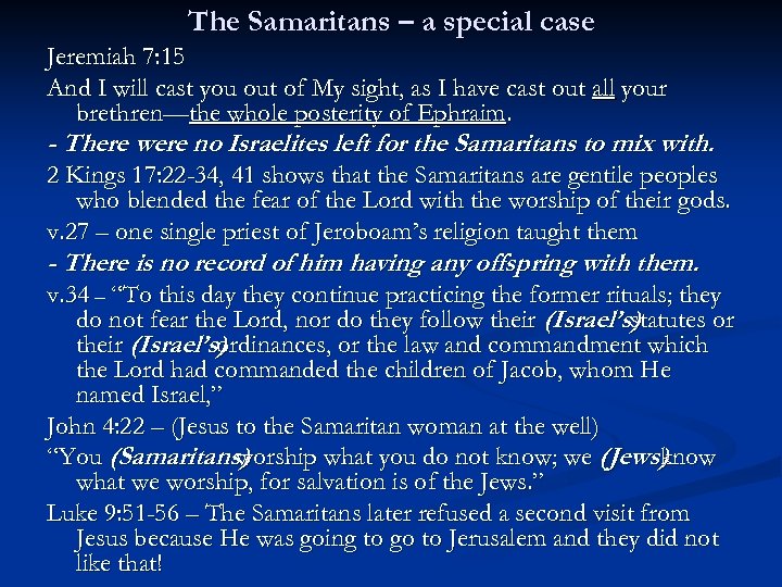 The Samaritans – a special case Jeremiah 7: 15 And I will cast you