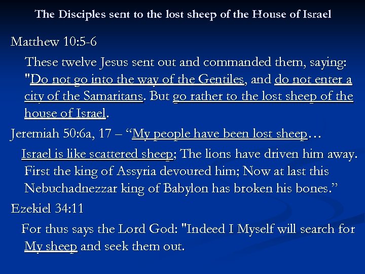 The Disciples sent to the lost sheep of the House of Israel Matthew 10: