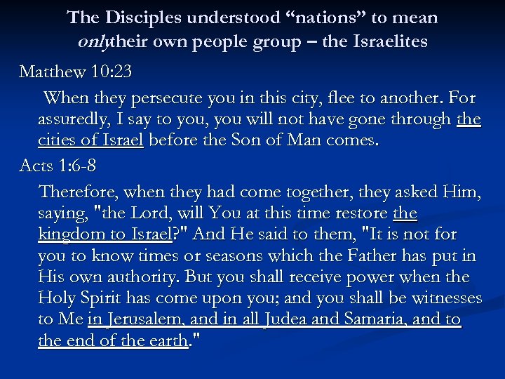 The Disciples understood “nations” to mean onlytheir own people group – the Israelites Matthew