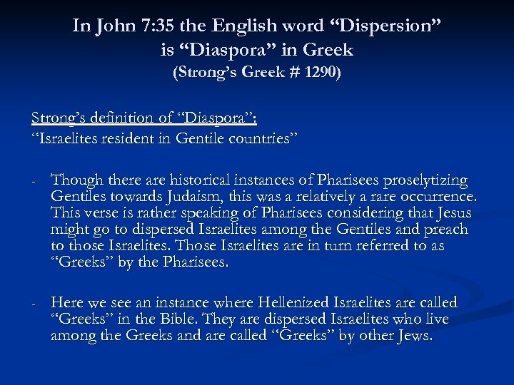 In John 7: 35 the English word “Dispersion” is “Diaspora” in Greek (Strong’s Greek