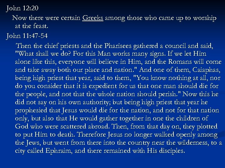 John 12: 20 Now there were certain Greeks among those who came up to