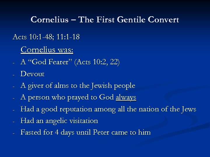 Cornelius – The First Gentile Convert Acts 10: 1 -48; 11: 1 -18 Cornelius