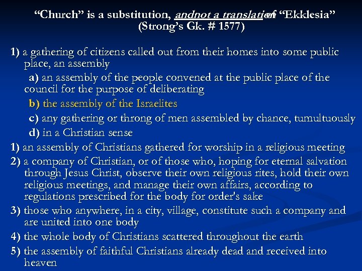 “Church” is a substitution, andnot a translation “Ekklesia” of (Strong’s Gk. # 1577) 1)