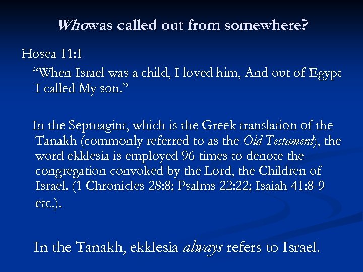 Whowas called out from somewhere? Hosea 11: 1 “When Israel was a child, I