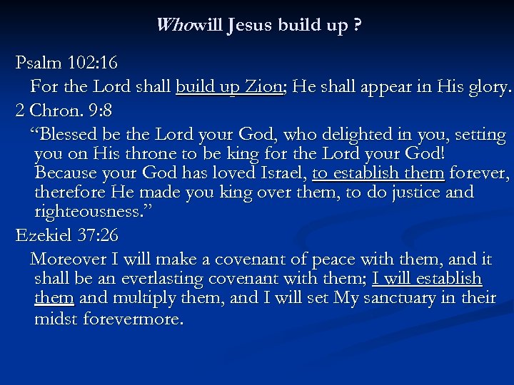 Whowill Jesus build up ? Psalm 102: 16 For the Lord shall build up