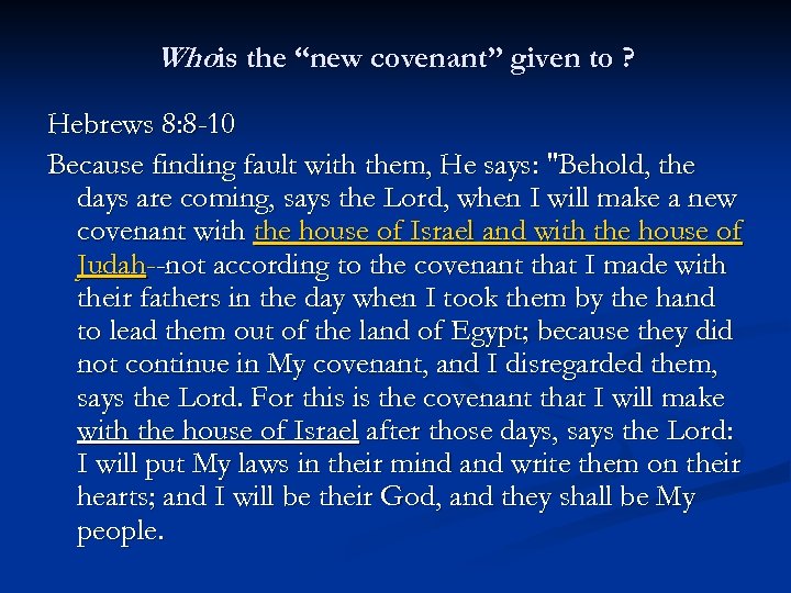 Whois the “new covenant” given to ? Hebrews 8: 8 -10 Because finding fault