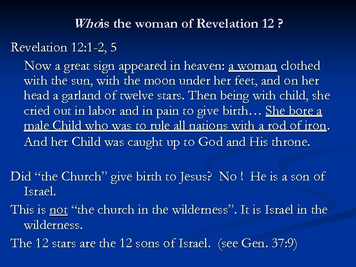 Whois the woman of Revelation 12 ? Revelation 12: 1 -2, 5 Now a