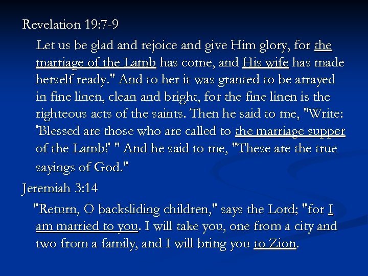 Revelation 19: 7 -9 Let us be glad and rejoice and give Him glory,