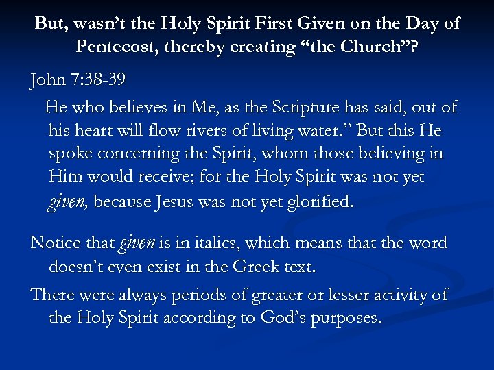 But, wasn’t the Holy Spirit First Given on the Day of Pentecost, thereby creating