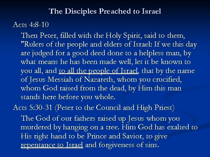 The Disciples Preached to Israel Acts 4: 8 -10 Then Peter, filled with the