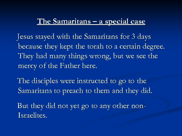 The Samaritans – a special case Jesus stayed with the Samaritans for 3 days