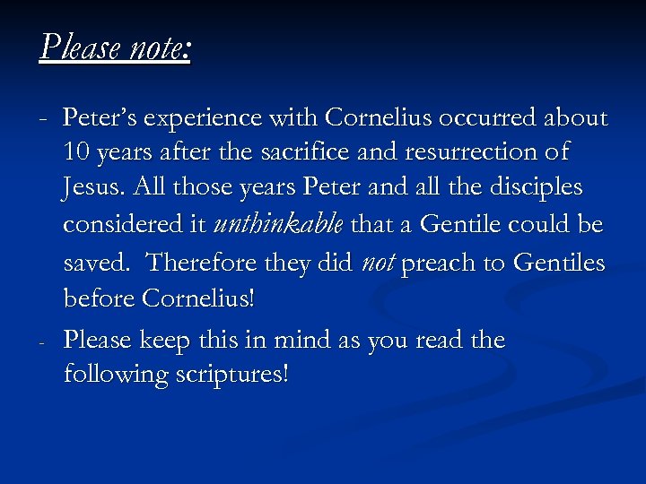 Please note: - Peter’s experience with Cornelius occurred about 10 years after the sacrifice