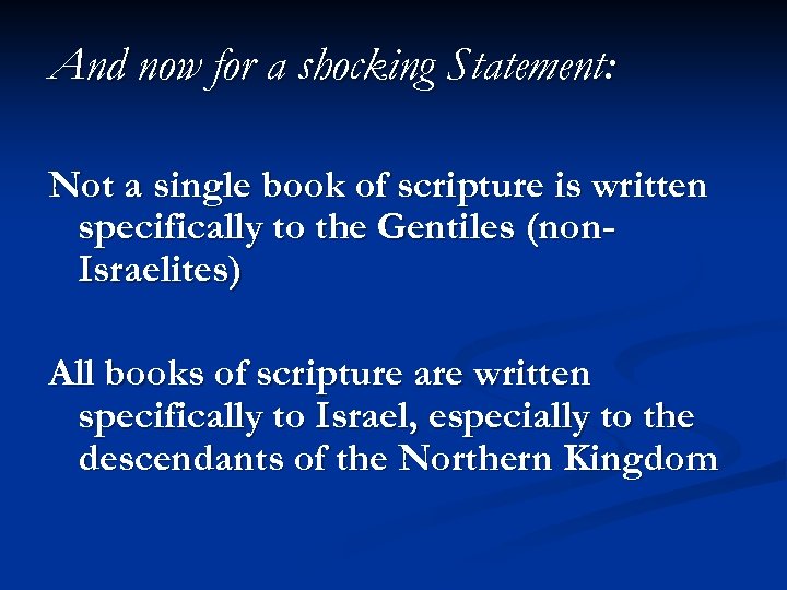 And now for a shocking Statement: Not a single book of scripture is written