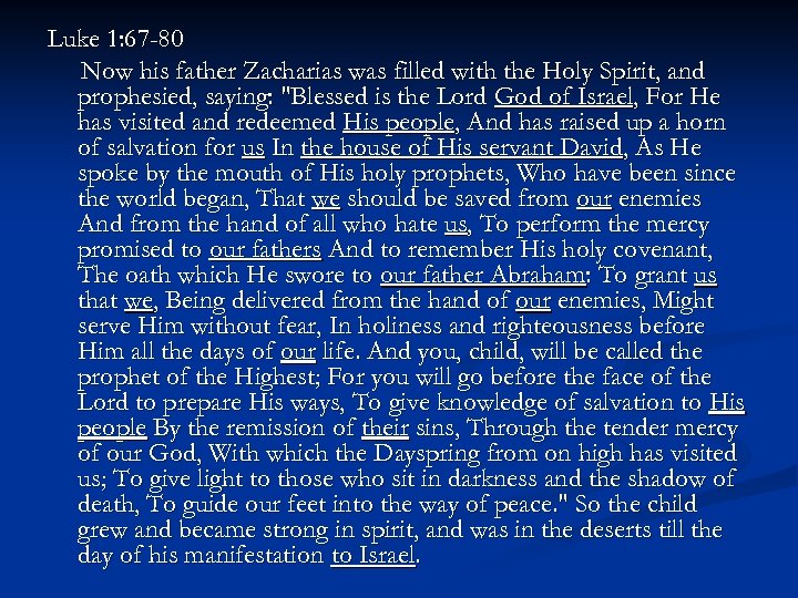 Luke 1: 67 -80 Now his father Zacharias was filled with the Holy Spirit,