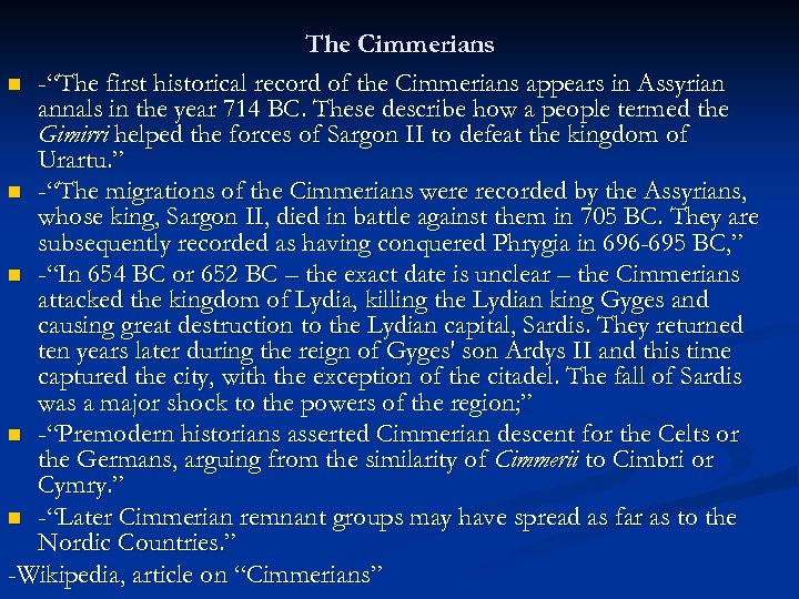 The Cimmerians n -“The first historical record of the Cimmerians appears in Assyrian annals