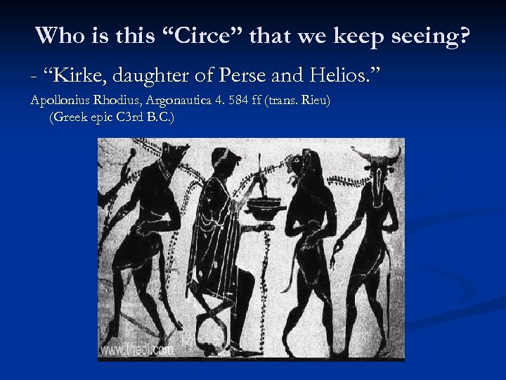 Who is this “Circe” that we keep seeing? - “Kirke, daughter of Perse and