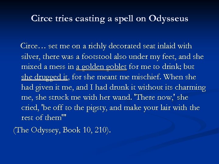 Circe tries casting a spell on Odysseus Circe… set me on a richly decorated