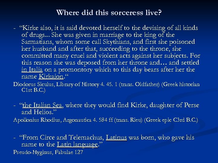 Where did this sorceress live? - “Kirke also, it is said devoted herself to