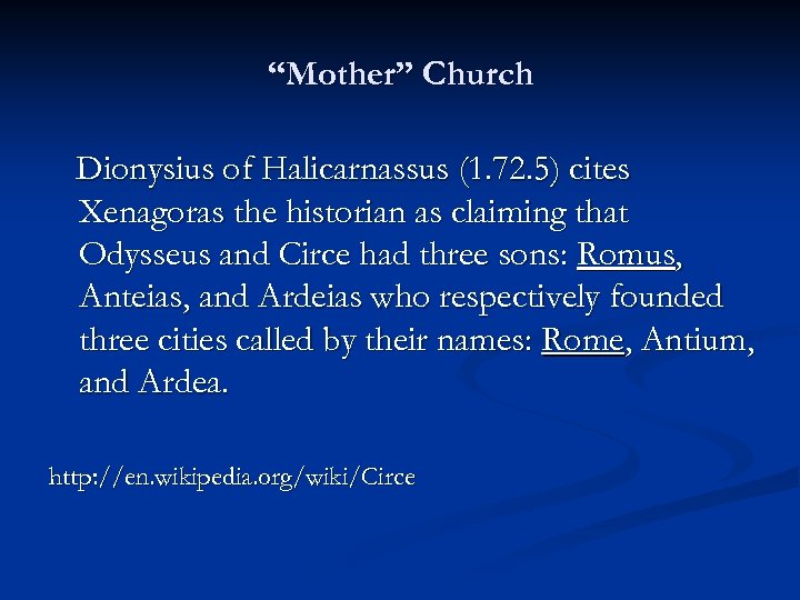 “Mother” Church Dionysius of Halicarnassus (1. 72. 5) cites Xenagoras the historian as claiming