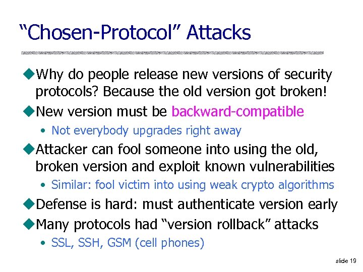 “Chosen-Protocol” Attacks u. Why do people release new versions of security protocols? Because the