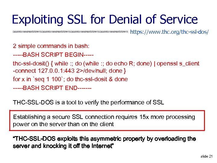 Exploiting SSL for Denial of Service https: //www. thc. org/thc-ssl-dos/ 2 simple commands in