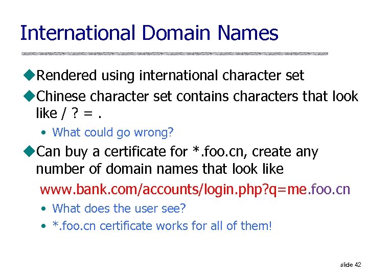 International Domain Names u. Rendered using international character set u. Chinese character set contains