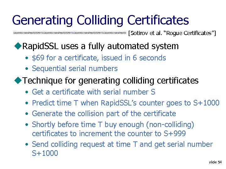 Generating Colliding Certificates [Sotirov et al. “Rogue Certificates”] u. Rapid. SSL uses a fully