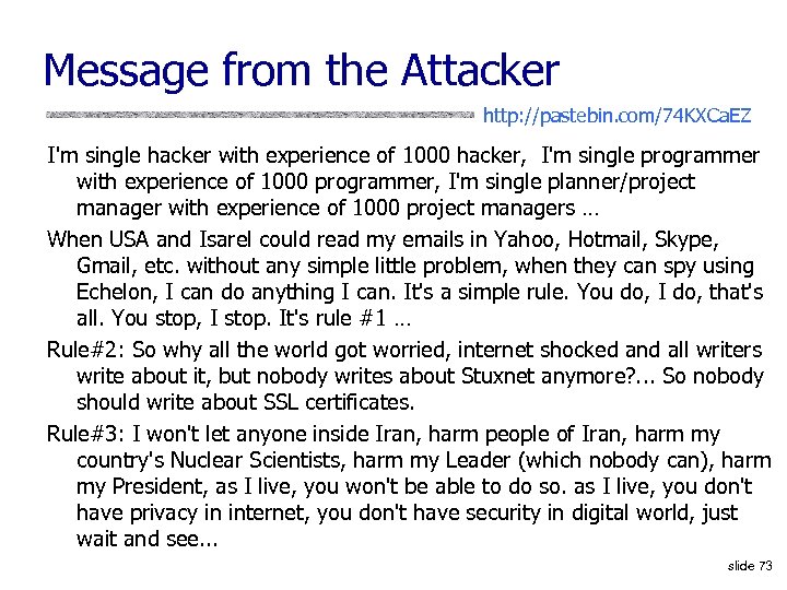 Message from the Attacker http: //pastebin. com/74 KXCa. EZ I'm single hacker with experience