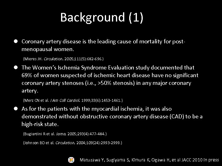 Background (1) l Coronary artery disease is the leading cause of mortality for postmenopausal