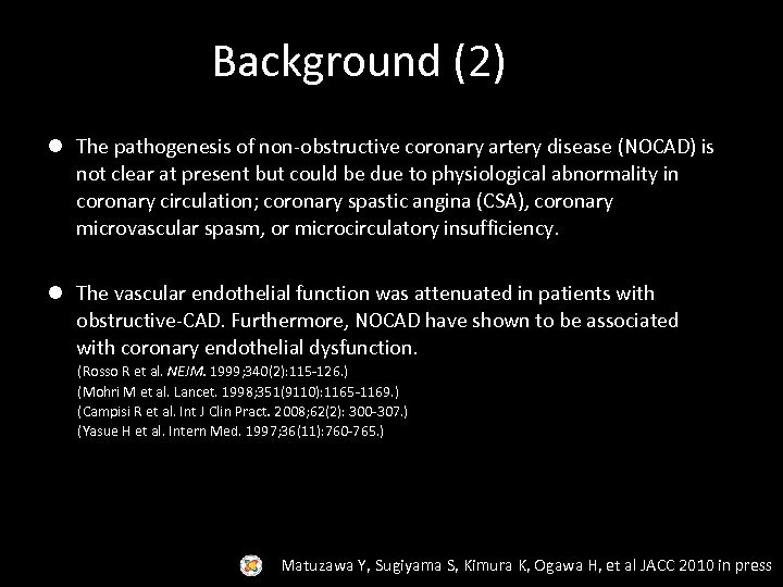 Background (2) l The pathogenesis of non-obstructive coronary artery disease (NOCAD) is not clear