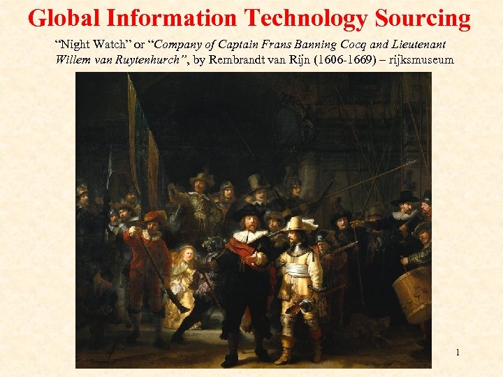 Global Information Technology Sourcing “Night Watch” or “Company of Captain Frans Banning Cocq and