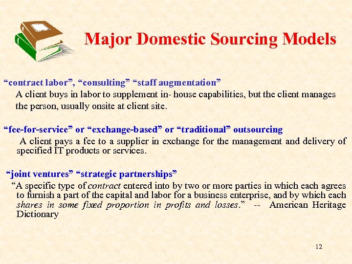 Major Domestic Sourcing Models “contract labor”, “consulting” “staff augmentation” A client buys in labor