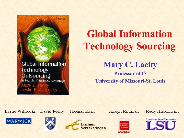 Global Information Technology Sourcing Mary C. Lacity Professor of IS University of Missouri-St. Louis