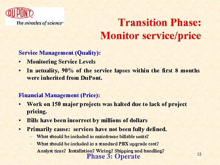 Transition Phase: Monitor service/price Service Management (Quality): • Monitoring Service Levels • In actuality,