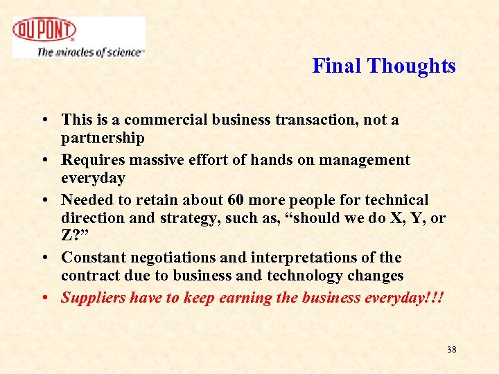 Final Thoughts • This is a commercial business transaction, not a partnership • Requires