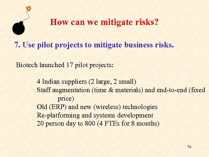 How can we mitigate risks? 7. Use pilot projects to mitigate business risks. Biotech