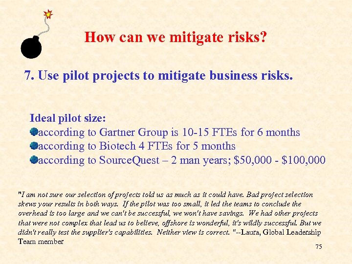 How can we mitigate risks? 7. Use pilot projects to mitigate business risks. Ideal