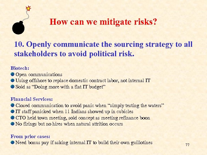 How can we mitigate risks? 10. Openly communicate the sourcing strategy to all stakeholders