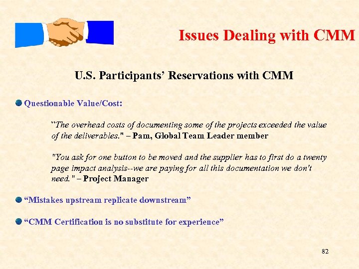 Issues Dealing with CMM U. S. Participants’ Reservations with CMM Questionable Value/Cost: ”The overhead
