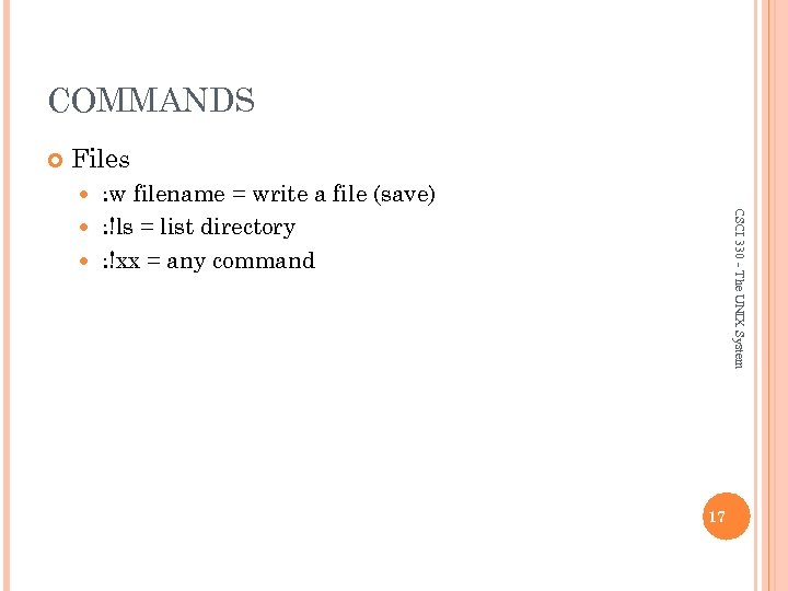 COMMANDS Files : w filename = write a file (save) : !ls = list