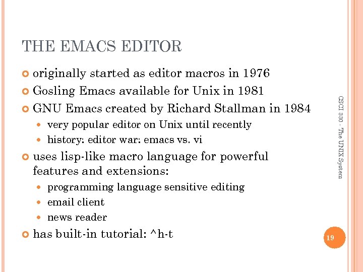 THE EMACS EDITOR originally started as editor macros in 1976 Gosling Emacs available for