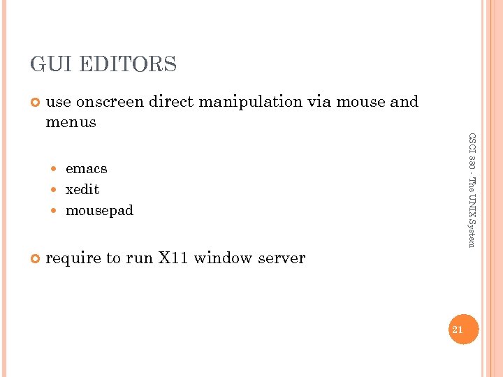 GUI EDITORS use onscreen direct manipulation via mouse and menus CSCI 330 - The
