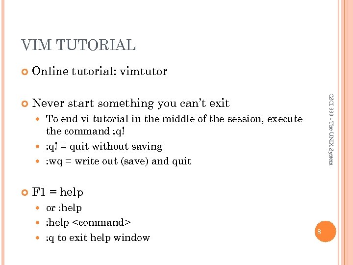 VIM TUTORIAL Online tutorial: vimtutor Never start something you can’t exit CSCI 330 -