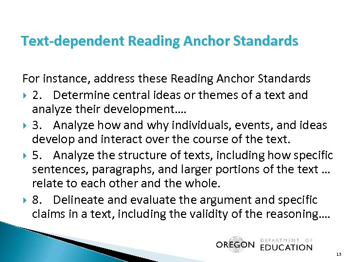Text-dependent Reading Anchor Standards For instance, address these Reading Anchor Standards 2. Determine central