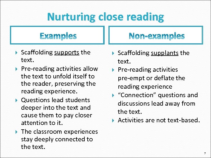 Nurturing close reading Scaffolding supports the text. Pre-reading activities allow the text to unfold