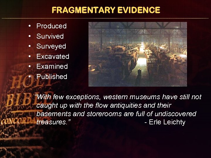 FRAGMENTARY EVIDENCE • • • Produced Survived Surveyed Excavated Examined Published “With few exceptions,