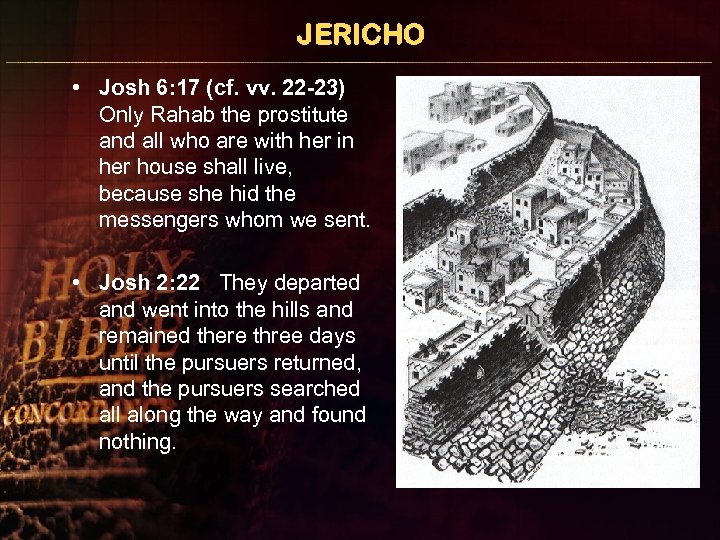 JERICHO • Josh 6: 17 (cf. vv. 22 -23) Only Rahab the prostitute and