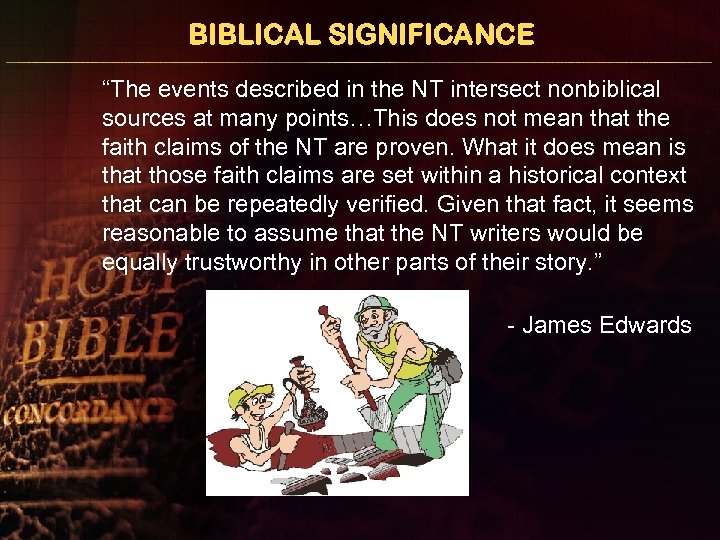 BIBLICAL SIGNIFICANCE “The events described in the NT intersect nonbiblical sources at many points…This