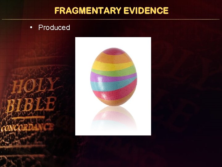 FRAGMENTARY EVIDENCE • Produced 