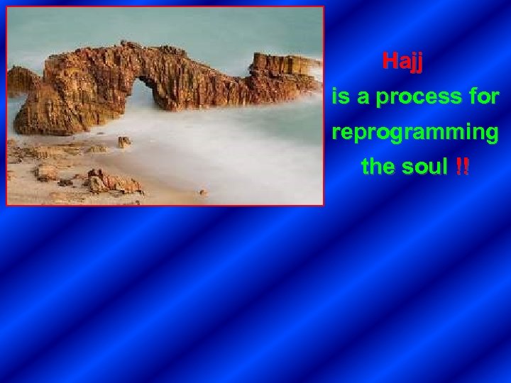 Hajj is a process for reprogramming the soul !! 
